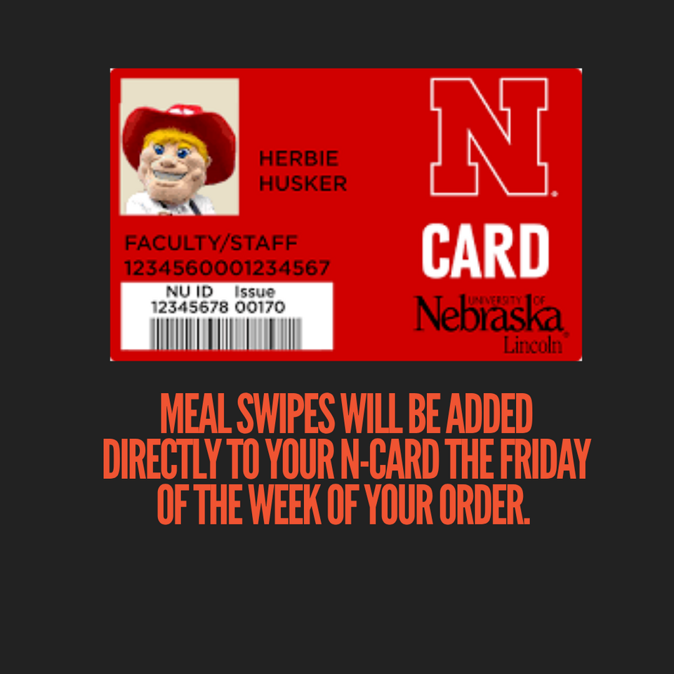 Herbie Husker N Card with the words "Meal swipes will be added directly to your N-card the friday of the week of your order."